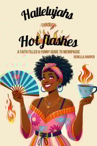 Hallelujahs Through Hot Flashes: A Faith Filled and Funny Guide to Menopause