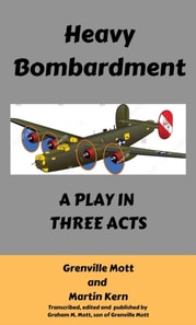 Heavy Bombardment: A Play in Three Acts