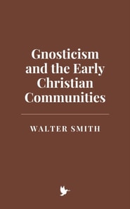 Gnosticism and the Early Christian Communities