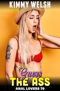 Guess The Ass : Anal Lovers 70 (First Time, Virgin, Anal Sex, Age Gap Erotica)