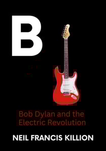 Bob Dylan and the Electric Revolution