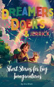 Dreamers, Doers & Jerrick Short Stories for Big  Imaginations