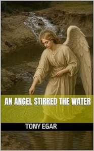 Angel Stirred the Water