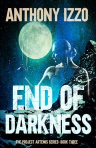 End of Darkness: The Project Artemis Series Book Three