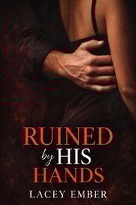 Ruined by His Hands