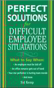 Perfect Solutions for Difficult Employee Situations