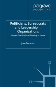 Politicians, Bureaucrats and Leadership in Organizations