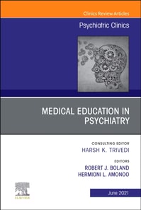Medical Education in Psychiatry, An Issue of Psychiatric Clinics of North America, E-Book