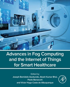 Advances in Fog Computing and the Internet of Things for Smart Healthcare
