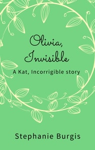 Olivia, Invisible: A Kat, Incorrigible Story
