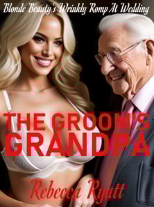 Groom's Grandpa: Blonde Beauty's Wrinkly Romp At Wedding