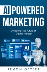 AI-Powered Marketing: Unlocking the Future of Digital Strategy
