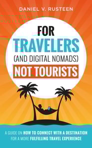 For Travelers (and Digital Nomads) Not Tourists