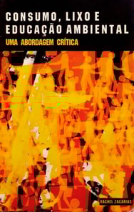 Consumo, Lixo e Educacao Ambiental: Uma abordagem critica