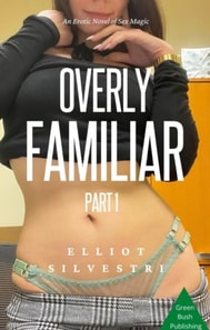 Overly Familiar Part 1