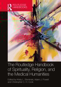 Routledge Handbook of Spirituality, Religion, and the Medical Humanities