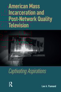 American Mass Incarceration and Post-Network Quality Television