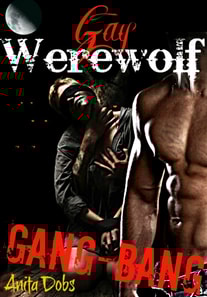 Gay Werewolf Gang Bang (Werewolf Gang bang Erotica)