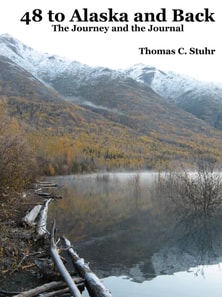 48 to Alaska and Back: The Journey and the Journal