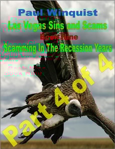 Las Vegas Sins and Scams - Book 9 - Scamming In the Recession Years - Part 4 of 4