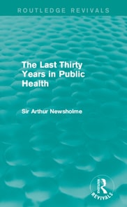 Last Thirty Years in Public Health (Routledge Revivals)