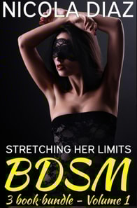Stretching Her BDSM Limits (First Time, Object Insertion, Spanking, Voyeur) - 3 book bundle - Volume 1
