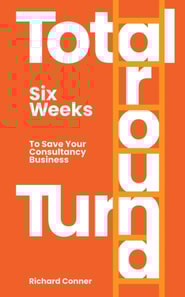 Total Turnaround Six Weeks To Save Your Consultancy Business
