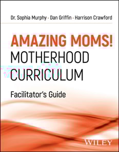 Amazing Moms! Motherhood Curriculum, Facilitator's Guide