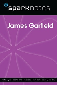 James Garfield (SparkNotes Biography Guide)