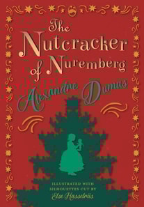 Nutcracker of Nuremberg - Illustrated with Silhouettes Cut by Else Hasselriis
