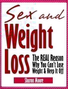 Sex & Weight Loss: The REAL Reason Why You Can't Lose Weight & Keep It Off