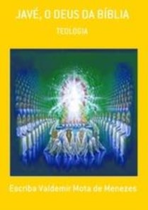 JAVÉ, O DEUS DA BÍBLIA