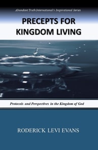 Precepts for Kingdom Living: Protocols and Perspectives in the Kingdom of God