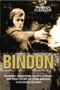 Bindon: Fighter, Gangster, Lover - The True Story of John Bindon, a Modern Legend