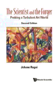 Scientist And The Forger, The (Second Edition): Probing A Turbulent Art World