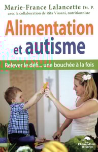 Alimentation et autisme : Relever le defi... une bouchee a la fois