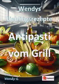 Wendys Lieblingsrezepte - Antipasti vom Grill
