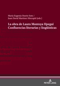 La obra de Laura Montoya Upegui Confluencias literarias y lingueísticas