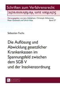 Die Aufloesung und Abwicklung gesetzlicher Krankenkassen im Spannungsfeld zwischen dem SGB V und der Insolvenzordnung