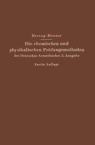 Die chemischen und physikalischen Prüfungsmethoden des Deutschen Arzneibuches 5. Ausgabe