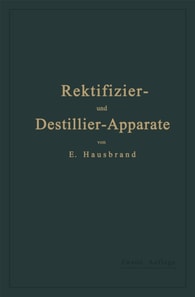 Die Wirkungsweise der Rektifizier- und Destillier-Apparate mit Hilfe einfacher mathematischer Betrachtungen