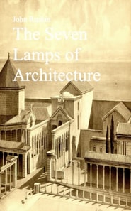 Seven Lamps of Architecture