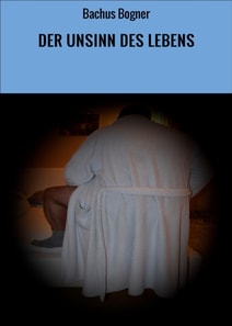 DER UNSINN DES LEBENS