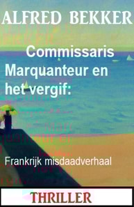 Commissaris Marquanteur en het vergif: Frankrijk misdaadverhaal