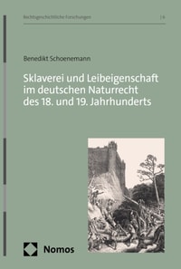 Sklaverei und Leibeigenschaft im deutschen Naturrecht des 18. und 19. Jahrhunderts