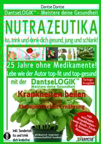 NUTRAZEUTIKA - Iss, trink und denk dich gesund, jung und schlank!