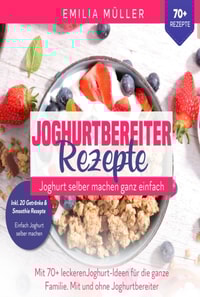 Joghurtbereiter Rezepte - Joghurt selber machen ganz einfach