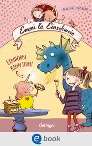 Emmi & Einschwein 1. Einhorn kann jeder!