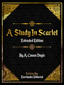 STUDY IN SCARLET (Extended Edition) - By A. Conan Doyle