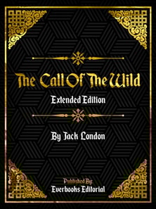Call Of The Wild (Extended Edition) - By Jack London